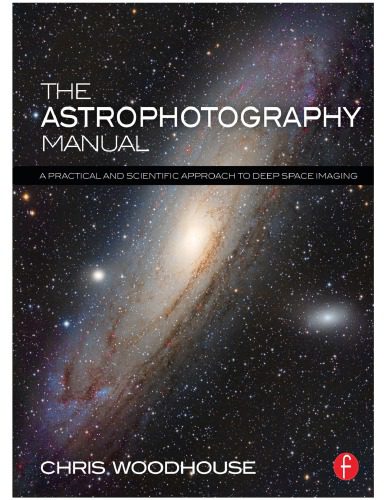 خرید و دانلود نسخه کامل کتاب The Astrophotography Manual: A Practical and Scientific Approach to Deep Space Imaging_68c7153720fc9.jpeg خرید و دانلود نسخه کامل کتاب The Astrophotography Manual: A Practical and Scientific Approach to Deep Space Imaging