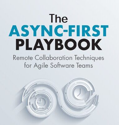 خرید و دانلود نسخه کامل کتاب The Async-First Playbook: Remote Collaboration Techniques for Agile Software Teams