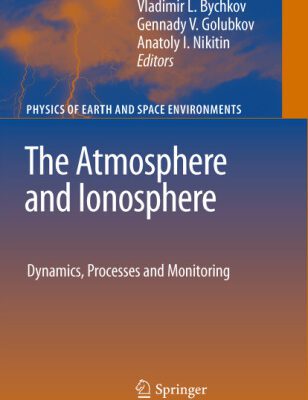 خرید و دانلود نسخه کامل کتاب The Atmosphere and Ionosphere: Dynamics, Processes and Monitoring
