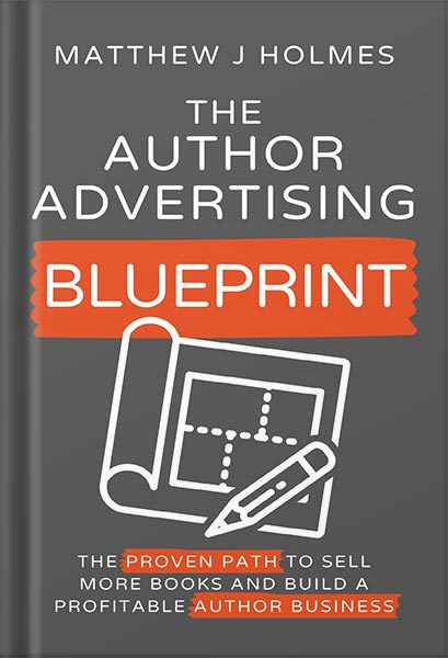 خرید و دانلود نسخه کامل کتاب The Author Advertising Blueprint: The Proven Path To Sell More Books And Build A Profitable Author Business by Matthew J Holmes_68bee8f67fa0a.jpeg خرید و دانلود نسخه کامل کتاب The Author Advertising Blueprint: The Proven Path To Sell More Books And Build A Profitable Author Business by Matthew J Holmes
