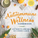 خرید و دانلود نسخه کامل کتاب The Autoimmune Wellness Handbook: A DIY Guide to Living Well with Chronic Illness