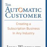 خرید و دانلود نسخه کامل کتاب The Automatic Customer: Creating a Subscription Business in Any Industry by John Warrillow