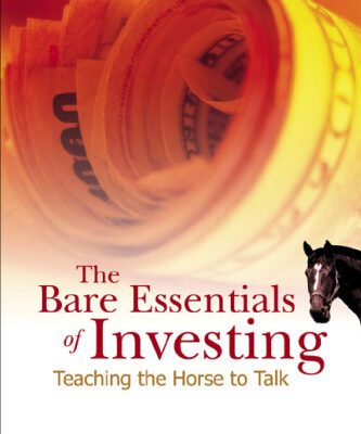 خرید و دانلود نسخه کامل کتاب The Bare Essentials of Investing: Teaching The Horse to Talk