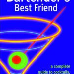 خرید و دانلود نسخه کامل کتاب The Bartender’s Best Friend: A Complete Guide to Cocktails, Martinis, and Mixed Drinks