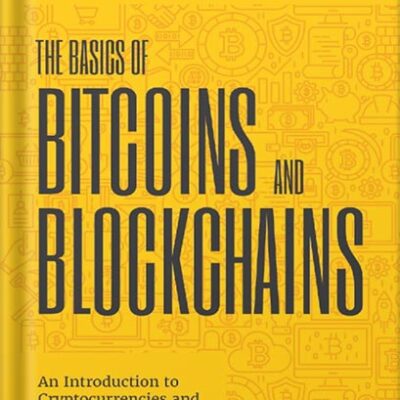خرید و دانلود نسخه کامل کتاب The Basics of Bitcoins and Blockchains: An Introduction to Cryptocurrencies and the Technology that Powers Them (Cryptography, Derivatives Investments, Futures Trading, Digital Assets, NFT) by Antony Lewis