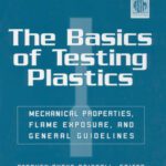 خرید و دانلود نسخه کامل کتاب The Basics of Testing Plastics: Mechanical Properties, Flame Exposure, and General Guidelines (Astm Manual Series)