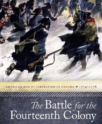 خرید و دانلود نسخه کامل کتاب The Battle for the Fourteenth Colony: America’s War of Liberation in Canada, 1774–1776