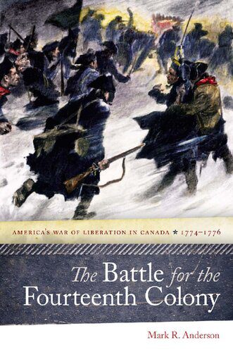خرید و دانلود نسخه کامل کتاب The Battle for the Fourteenth Colony: America’s War of Liberation in Canada, 1774–1776_68c4b295d2c29.jpeg خرید و دانلود نسخه کامل کتاب The Battle for the Fourteenth Colony: America’s War of Liberation in Canada, 1774–1776