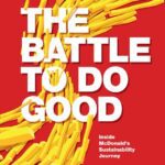 خرید و دانلود نسخه کامل کتاب The Battle To Do Good : Inside McDonald’s Sustainability Journey