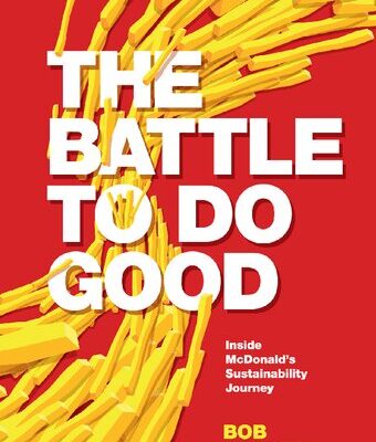 خرید و دانلود نسخه کامل کتاب The Battle To Do Good : Inside McDonald’s Sustainability Journey