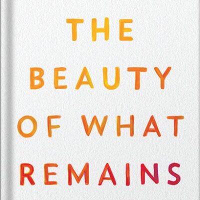 خرید و دانلود نسخه کامل کتاب The Beauty of What Remains: How Our Greatest Fear Becomes Our Greatest Gift by Steve Leder