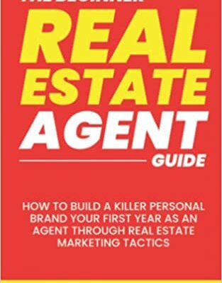 خرید و دانلود نسخه کامل کتاب The Beginner Real Estate Agent Guide: How To Build a Killer Personal Brand Your First Year As An Agent Through Real Estate Marketing Tactics  –  +  PDF