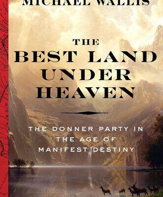 خرید و دانلود نسخه کامل کتاب The Best Land Under Heaven: The Donner Party in the Age of Manifest Destiny