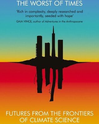 خرید و دانلود نسخه کامل کتاب The Best of Times, The Worst of Times: Futures From the Frontiers of Climate Science