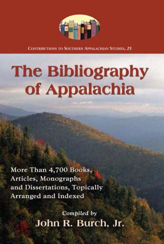 خرید و دانلود نسخه کامل کتاب The Bibliography of Appalachia: More Than 4,700 Books, Articles, Monographs and Dissertations, Topically Arranged and Indexed (Contributions to Southern Appalachian Studies)_68c73016abbda.jpeg خرید و دانلود نسخه کامل کتاب The Bibliography of Appalachia: More Than 4,700 Books, Articles, Monographs and Dissertations, Topically Arranged and Indexed (Contributions to Southern Appalachian Studies)