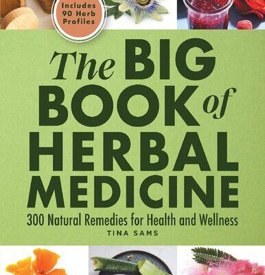 خرید و دانلود نسخه کامل کتاب The Big Book of Herbal Medicine: 300 Natural Remedies for Health and Wellness