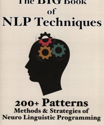 خرید و دانلود نسخه کامل کتاب The Big Book Of NLP Techniques: 200+ Patterns & Strategies of Neuro Linguistic Programming