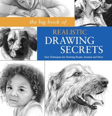 خرید و دانلود نسخه کامل کتاب The Big Book of Realistic Drawing Secrets : Easy Techniques for Drawing People, Animals, Flowers and Nature