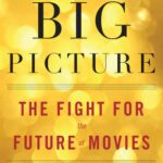 خرید و دانلود نسخه کامل کتاب The Big Picture : The Fight for the Future of Movies