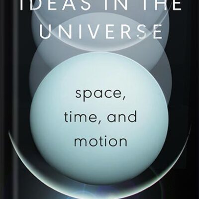 خرید و دانلود نسخه کامل کتاب The Biggest Ideas in the Universe: Space, Time, and Motion by Sean M. Carroll
