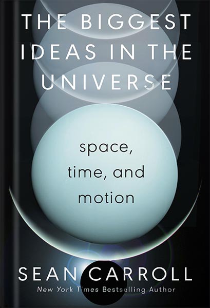 خرید و دانلود نسخه کامل کتاب The Biggest Ideas in the Universe: Space, Time, and Motion by Sean M. Carroll_68bed1af651bf.jpeg خرید و دانلود نسخه کامل کتاب The Biggest Ideas in the Universe: Space, Time, and Motion by Sean M. Carroll