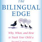 خرید و دانلود نسخه کامل کتاب The Bilingual Edge: Why, When, and How to Teach Your Child a Second Language