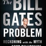 خرید و دانلود نسخه کامل کتاب The Bill Gates Problem: Reckoning with the Myth of the Good Billionaire –  +  Pdf