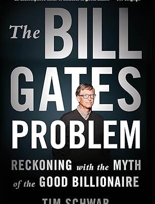 خرید و دانلود نسخه کامل کتاب The Bill Gates Problem: Reckoning with the Myth of the Good Billionaire – + Pdf