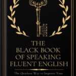 خرید و دانلود نسخه کامل کتاب The Black Book of Speaking Fluent English: The Quickest Way to Improve Your Spoken English by Christopher Hill