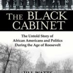 خرید و دانلود نسخه کامل کتاب The Black Cabinet: The Untold Story of African Americans and Politics During the Age of Roosevelt