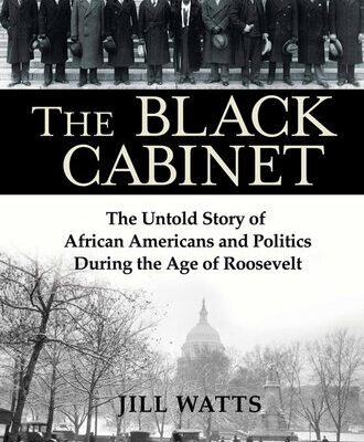 خرید و دانلود نسخه کامل کتاب The Black Cabinet: The Untold Story of African Americans and Politics During the Age of Roosevelt