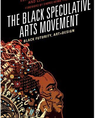 خرید و دانلود نسخه کامل کتاب The Black Speculative Arts Movement: Black Futurity, Art+Design