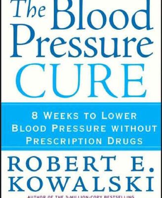 خرید و دانلود نسخه کامل کتاب The Blood Pressure Cure: 8 Weeks to Lower Blood Pressure without Prescription Drugs