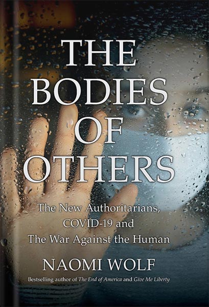 خرید و دانلود نسخه کامل کتاب The Bodies of Others: The New Authoritarians, COVID-19 and The War Against the Human by Naomi Wolf_68c068e433489.jpeg خرید و دانلود نسخه کامل کتاب The Bodies of Others: The New Authoritarians, COVID-19 and The War Against the Human by Naomi Wolf
