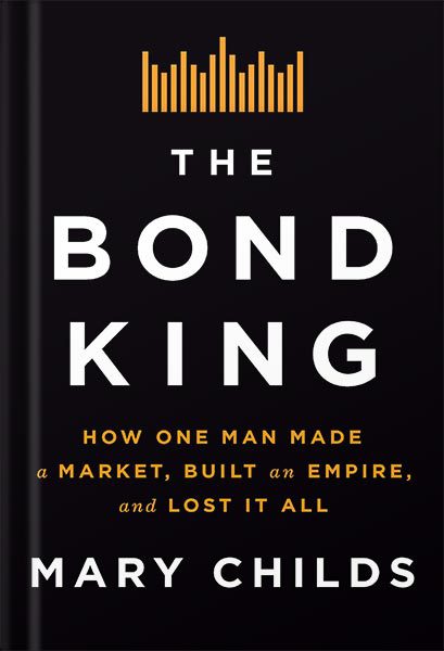 خرید و دانلود نسخه کامل کتاب The Bond King: How One Man Made a Market, Built an Empire, and Lost It All by Mary Childs_68bf57db7ef9b.jpeg خرید و دانلود نسخه کامل کتاب The Bond King: How One Man Made a Market, Built an Empire, and Lost It All by Mary Childs