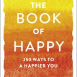 خرید و دانلود نسخه کامل کتاب The Book of Happy 250 Ways to a Happier You