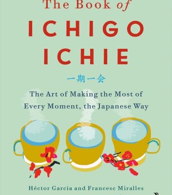 خرید و دانلود نسخه کامل کتاب The Book of Ichigo Ichie: The Art of Making the Most of Every Moment, the Japanese Way