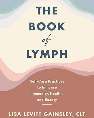 خرید و دانلود نسخه کامل کتاب The Book of Lymph: Self-Care Practices to Enhance Immunity, Health, and Beauty –  +  Pdf