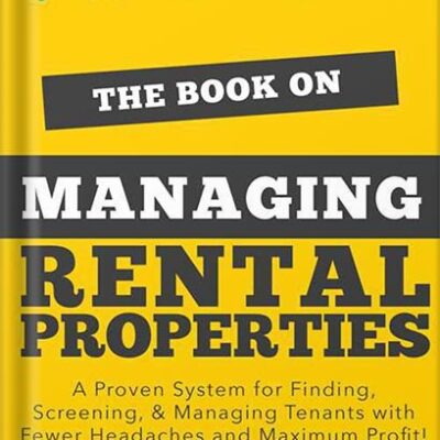 خرید و دانلود نسخه کامل کتاب The Book on Managing Rental Properties: A Proven System for Finding, Screening, and Managing Tenants with Fewer Headaches and Maximum Profits (BiggerPockets Rental Kit 3) by Brandon Turner