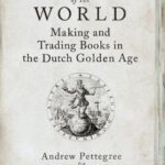 خرید و دانلود نسخه کامل کتاب The Bookshop of the World: Making and Trading Books in the Dutch Golden Age – Original PDF