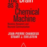 خرید و دانلود نسخه کامل کتاب The Brain as a Chemical Machine: Nicotinic receptors and neuronal communication-  +  pdf