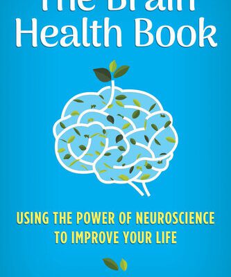 خرید و دانلود نسخه کامل کتاب The Brain Health Book: Using the Power of Neuroscience to Improve Your Life