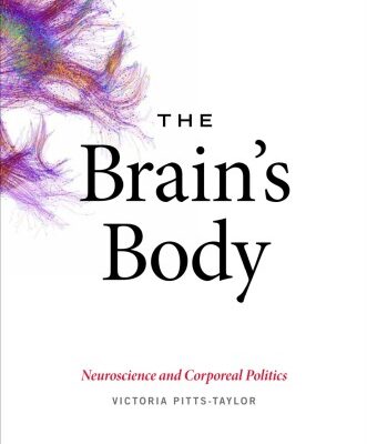 خرید و دانلود نسخه کامل کتاب The Brain’s Body: Neuroscience and Corporeal Politics
