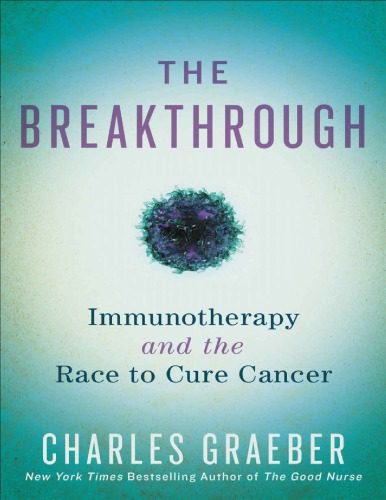 خرید و دانلود نسخه کامل کتاب The Breakthrough: Immunotherapy and the Race to Cure Cancer_68bb527e68f7e.jpeg خرید و دانلود نسخه کامل کتاب The Breakthrough: Immunotherapy and the Race to Cure Cancer