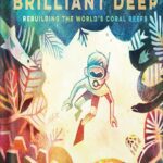 خرید و دانلود نسخه کامل کتاب The Brilliant Deep: Rebuilding the World’s Coral Reefs: The Story of Ken Nedimyer and the Coral Restoration Foundation by Kate Messner