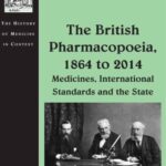 خرید و دانلود نسخه کامل کتاب The British Pharmacopoeia, 1864 to 2014: Medicines, International Standards and the State