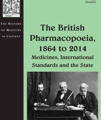 خرید و دانلود نسخه کامل کتاب The British Pharmacopoeia, 1864 to 2014: Medicines, International Standards and the State