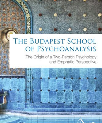 خرید و دانلود نسخه کامل کتاب The Budapest School of Psychoanalysis: The Origin of a Two-Person Psychology and Emphatic Perspective