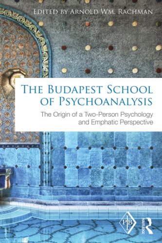 خرید و دانلود نسخه کامل کتاب The Budapest School of Psychoanalysis: The Origin of a Two-Person Psychology and Emphatic Perspective_68ce4d7703e6e.jpeg خرید و دانلود نسخه کامل کتاب The Budapest School of Psychoanalysis: The Origin of a Two-Person Psychology and Emphatic Perspective