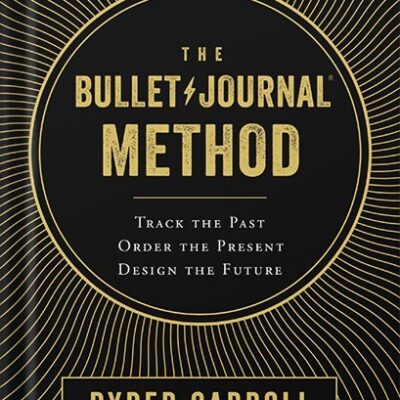 خرید و دانلود نسخه کامل کتاب The Bullet Journal Method: Track the Past, Order the Present, Design the Future by Ryder Carroll